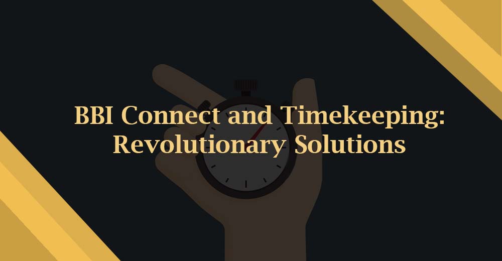 BBI Connect and Timekeeping: Revolutionary Solutions