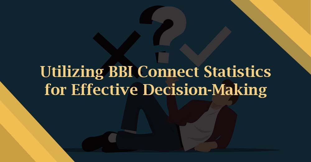 Utilizing BBI Connect Statistics for Effective Decision-Making 
